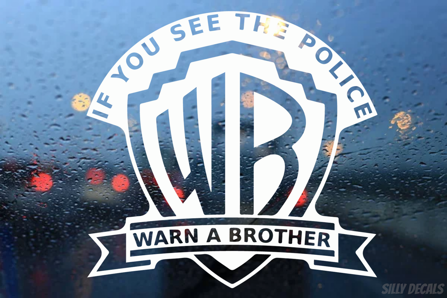 If You See The Police, Warn A Brother; Hilarious Vinyl Decals Suitable For Cars, Windows, Walls, and More!