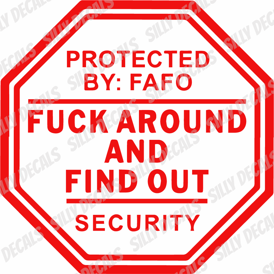 Protected By Fuck Around and Find Out Security; Funny Adult Vinyl Decals Suitable For Cars, Windows, Walls, and More!