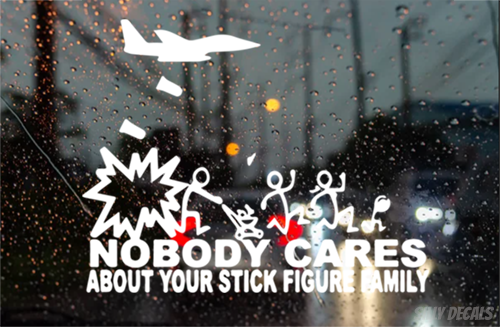 Nobody Cares About Your Stick Figure Family; Funny Vinyl Decals Suitable For Cars, Windows, Walls, and More!
