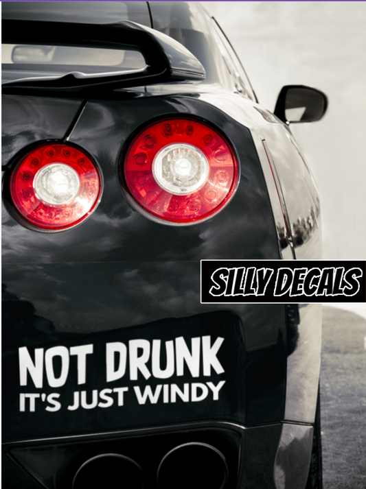 Not Drunk It's Just Windy; Funny Adult Sayings Vinyl Decals Suitable For Cars, Windows, Walls, and More!