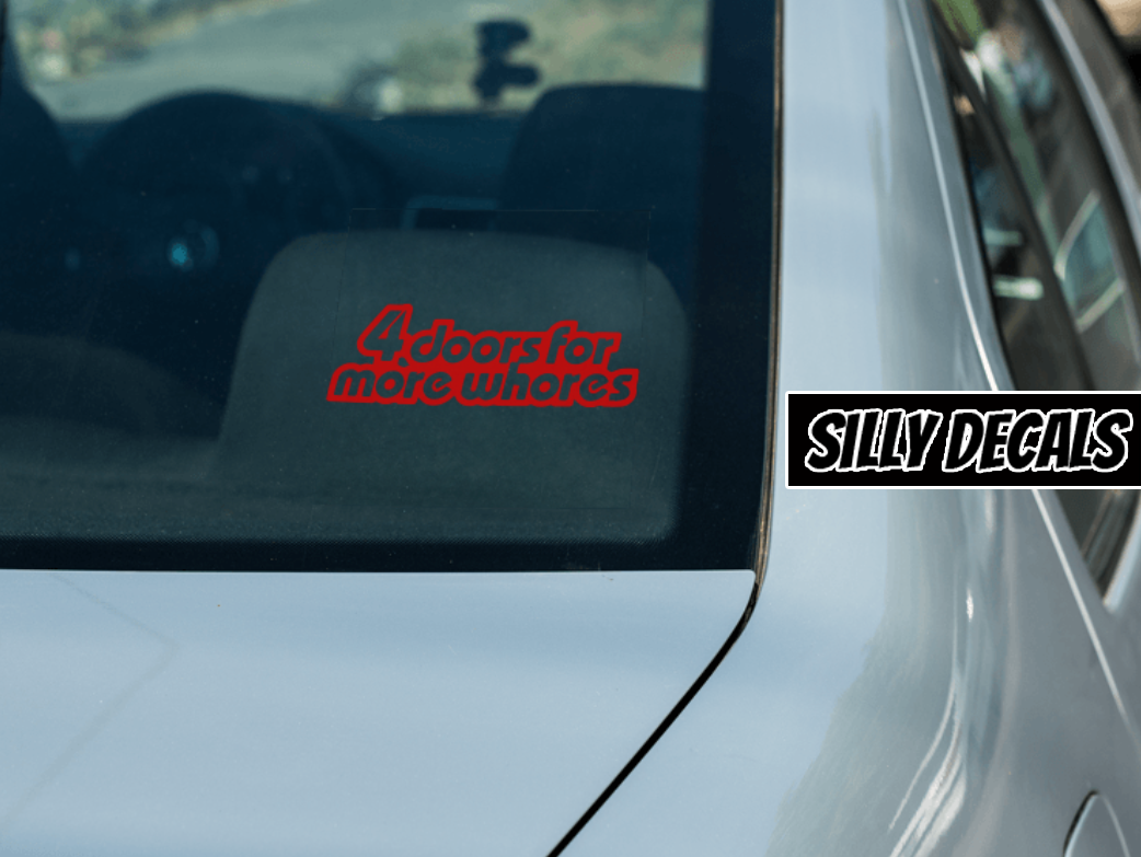4 Doors For More Whores; Funny Adult Sayings Vinyl Decals Suitable For Cars, Windows, Walls, and More!