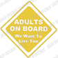 Adults On Board, We Want to Live Too; Funny Vinyl Decals Suitable For Cars, Windows, Walls, and More!