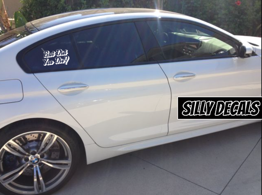 But Did You Die?; Funny Vinyl Decals Suitable For Cars, Windows, Walls, and More!
