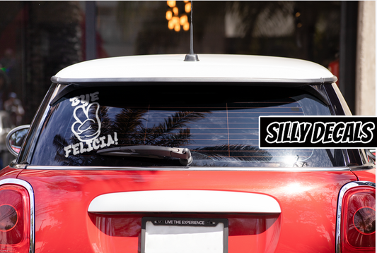 Bye Felicia; Funny Vinyl Decals Suitable For Cars, Windows, Walls, and More!
