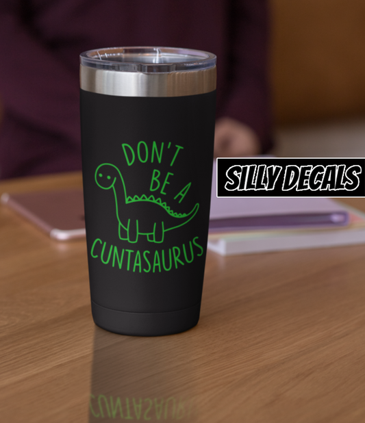 Don't Be a Cuntasaurus; Funny Adult Cartoon Vinyl Decals Suitable For Cars, Windows, Walls, and More!