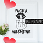 Fuck'a Valentine; Funny Valentine's Day Vinyl Decals Suitable For Cars, Windows, Walls, and More!