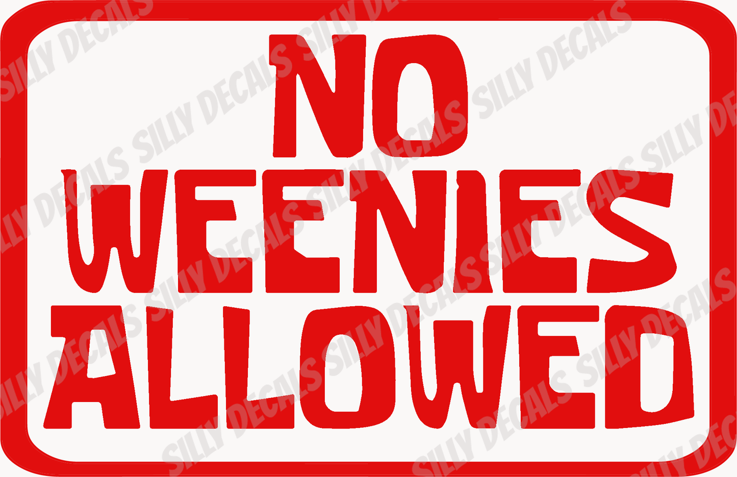 No Weenies Allowed; Funny Vinyl Decals Suitable For Cars, Windows, Walls, and More!