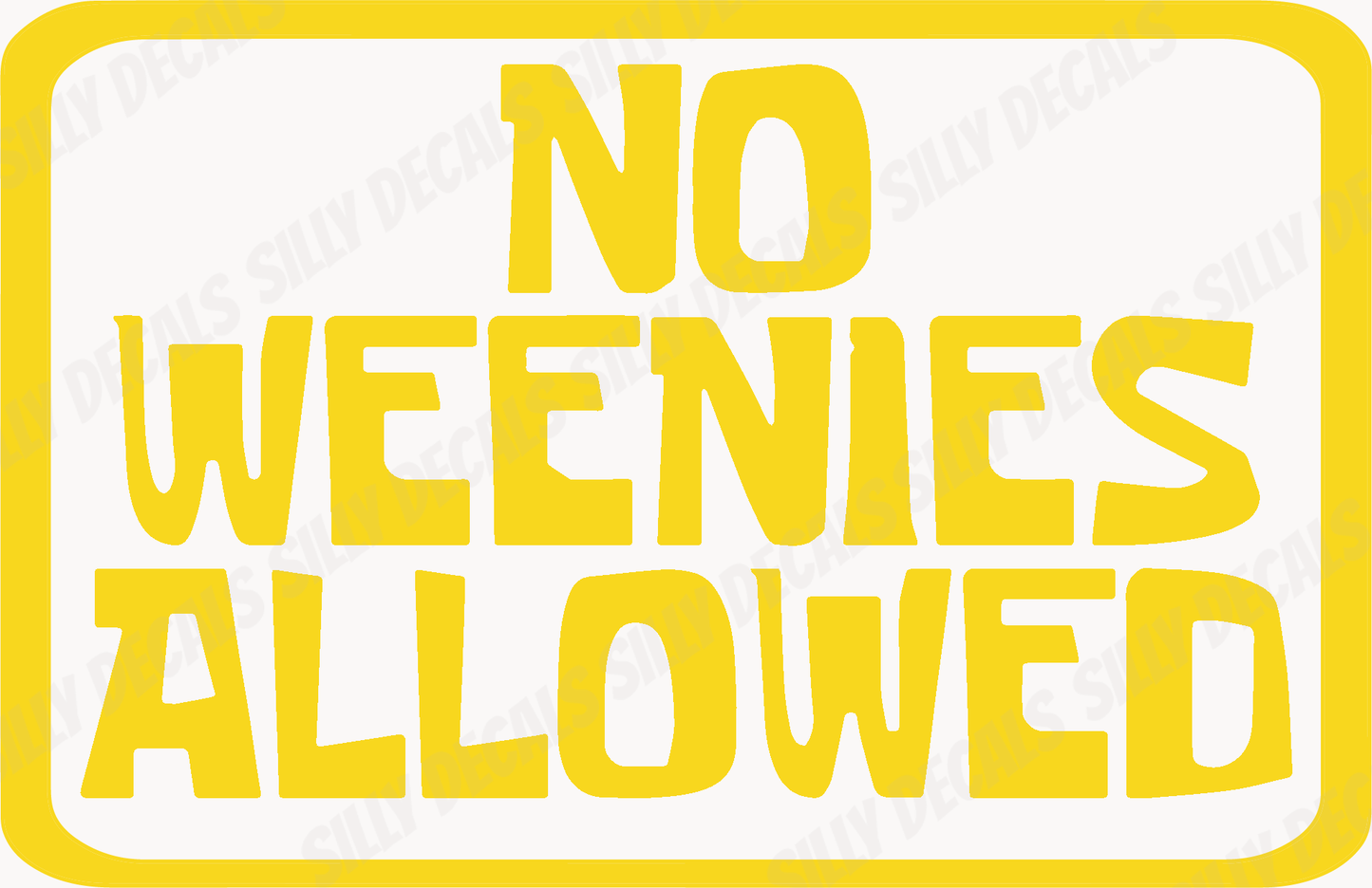 No Weenies Allowed; Funny Vinyl Decals Suitable For Cars, Windows, Walls, and More!