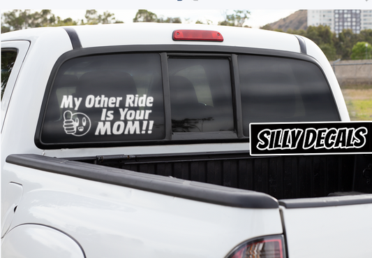 My Other Ride Is Your Mom; Funny Adult Vinyl Decals Suitable For Cars, Windows, Walls, and More!