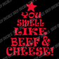 You Smell Like Beef & Cheese Elf Inspired; Funny Christmas Elf Inspired Vinyl Decals Suitable For Cars, Windows, Walls, and More!