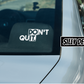 Don't Quit, Do It; Motivative Vinyl Decals Suitable For Cars, Windows, Walls, and More!