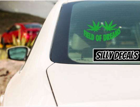 Field Of Dreams; 420 Vinyl Decals Suitable For Cars, Windows, Walls, and More!