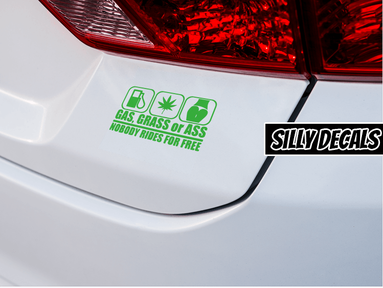 Gas, Grass, Or Ass Nobody Rides For Free; Hilarious Vinyl Decals Suitable For Cars, Windows, Walls, and More!