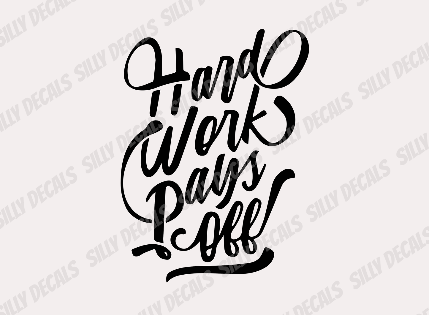 Hard Work Pays Off; Motivational Vinyl Decals Suitable For Cars, Windows, Walls, and More!