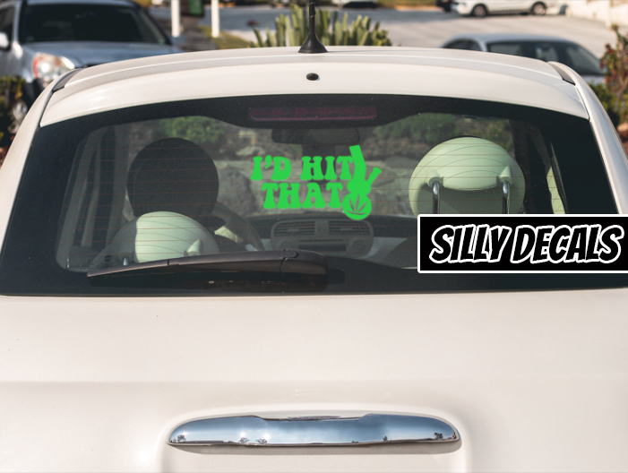 I'd Hit That; Funny 420 Vinyl Decals Suitable For Cars, Windows, Walls, and More!