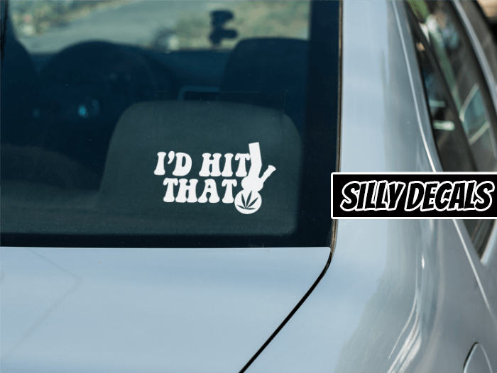 I'd Hit That; Funny 420 Vinyl Decals Suitable For Cars, Windows, Walls, and More!