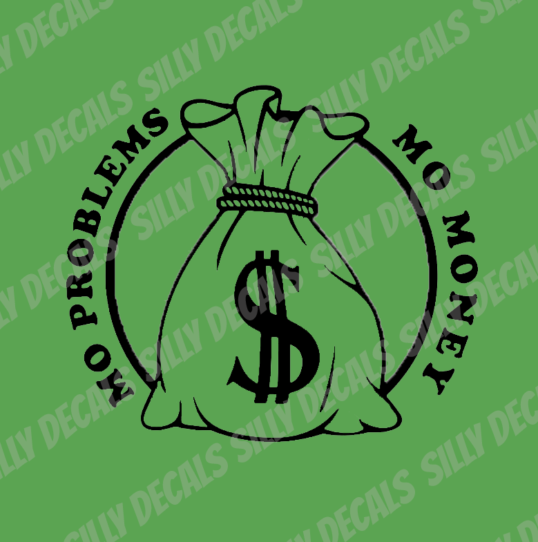 Mo Money Mo Problems; Inspirational Vinyl Decals Suitable For Cars, Windows, Walls, and More!
