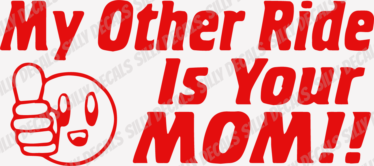 My Other Ride Is Your Mom; Funny Adult Vinyl Decals Suitable For Cars, Windows, Walls, and More!