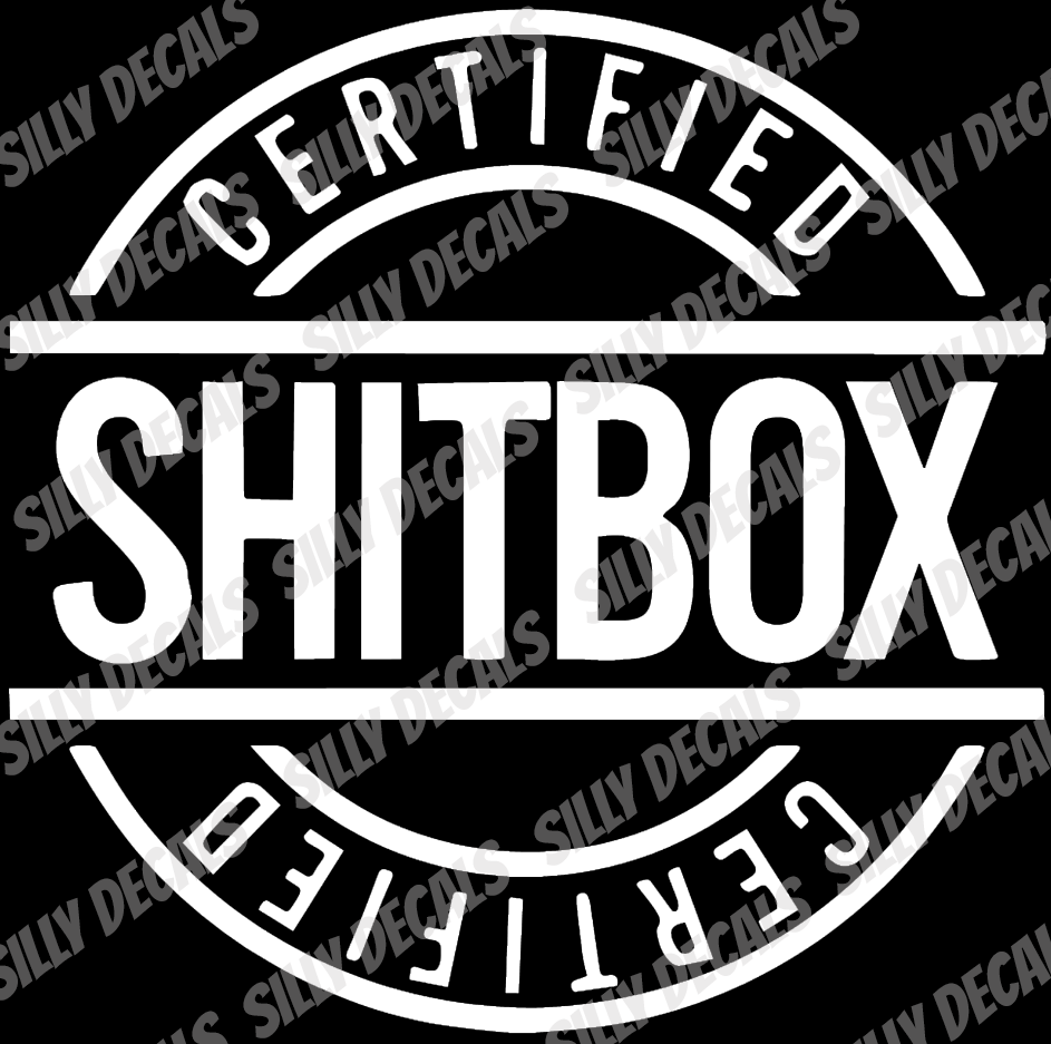 Certified Shitbox; Funny Sayings Vinyl Decals Suitable For Cars, Windows, Walls, and More!