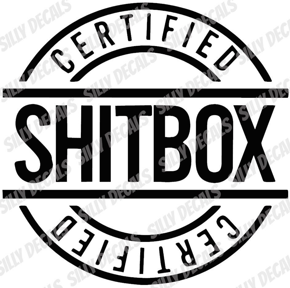 Certified Shitbox; Funny Sayings Vinyl Decals Suitable For Cars, Windows, Walls, and More!