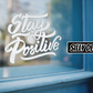 Stay Positive; Motivative Vinyl Decals Suitable For Cars, Windows, Walls, and More!