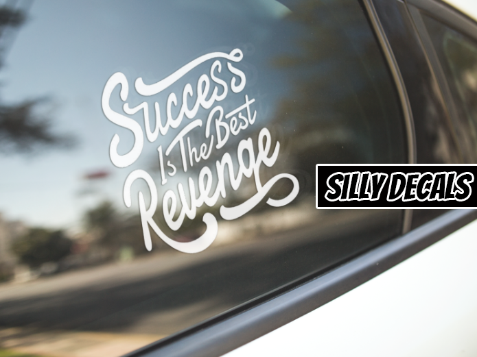 Success Is The Best Revenge; Motivational Vinyl Decals Suitable For Cars, Windows, Walls, and More!