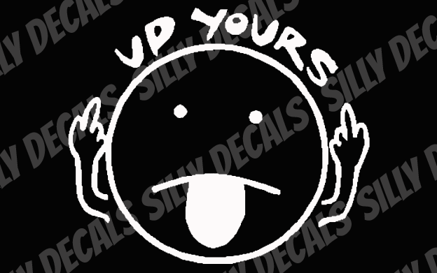 Up Yours; Funny Vinyl Decals Suitable For Cars, Windows, Walls, and More!