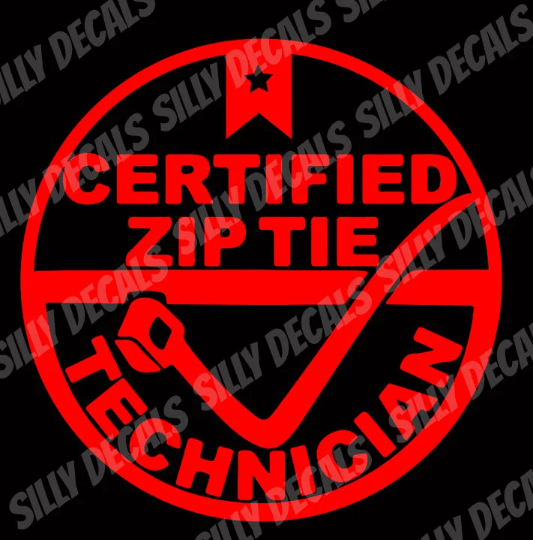 Certified ZipTie Technician; Funny Sayings Vinyl Decals Suitable For Cars, Windows, Walls, and More!